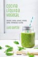 cocina líquida vegetal-luis garcia-9788494716324 cocina líquida vegetal luis garcia 9788494716324