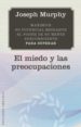 el miedo y las preocupaciones: maximice su potencial mediante el poder de su mente subsconciente-9788497777124 el miedo y las preocupaciones: maximice su potencial mediante el poder de su mente subsconciente 9788497777124