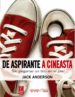 DE ASPIRANTE A CINEASTA: SIN PEGARSE UN TIRO EN EL PIE JACK ANDERSON