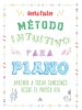 metodo intuitivo para piano: aprende a tocar canciones desde el primer dia-9788416574384 metodo intuitivo para piano: aprende a tocar canciones desde el primer dia 9788416574384
