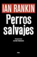 perros salvajes (serie john rebus 19) (premio novela negra 2016)-9788490567494 perros salvajes (serie john rebus 19) (premio novela negra 2016) 9788490567494