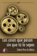 las cosas que pasan sin que tu lo sepas-9788492629794 las cosas que pasan sin que tu lo sepas 9788492629794
