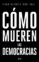 cómo mueren las democracias (ebook)-steven levitsky-daniel ziblatt-9788434429314 cómo mueren las democracias (ebook) steven levitsky daniel ziblatt 9788434429314