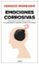 emociones corrosivas: como afrontar la envidia, la codicia, la culpabilidad, la vergüenza, el odio y la vanidad-ignacio morgado bernal-9788434427044 emociones corrosivas: como afrontar la envidia, la codicia, la culpabilidad, la vergüenza, el odio y la vanidad ignacio morgado bernal 9788434427044