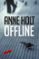 offline (hanne wilhelmsen 9)-anne holt-9788416709984 offline (hanne wilhelmsen 9) anne holt 9788416709984