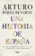una historia de españa (ebook)-arturo perez-reverte-9788420438184 una historia de españa (ebook) arturo perez reverte 9788420438184