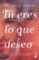 tu eres lo que deseo-moruena estringana-9788408177494 tu eres lo que deseo moruena estringana 9788408177494