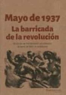 Portada de MAYO DE 1937. LA BARRICADA DE LA REVOLUCION. SELECCION DE TEXTOS SOBRE LAS JORNADAS DE MAYO DE