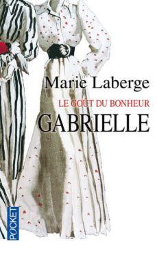 Descargas de libros en pdf LE GOÛT DU BONHEUR: VOLUME 1, GABRIELLE 9782266167604 de MARIE LABERGE in Spanish