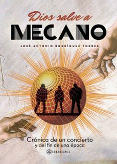Libros gratis en lnea para descargar a iPod DIOS SALVE A MECANO: CRONICA DE UN CONCIERTO Y DEL FIN DE UNA EPOCA de RODRIGUEZ TORRES JOSE ANTONIO MOBI 9788416179404 (Spanish Edition)