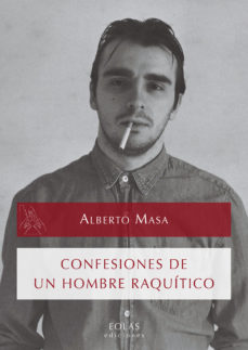 Ebooks gratis para descargar en pdf CONFESIONES DE UN HOMBRE RAQUÍTICO 9788416613304 