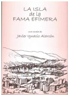 Descargar los libros para kindle. LA ISLA DE LA FAMA EFIMERA PDB PDF en español 9788416832804 de JAVIER IGNACIO ALARCON
