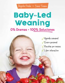 Descargar el foro en línea de libros electrónicos BABY-LED WEANING: 0% DRAMAS, 100% SOLUCIONES (Literatura española) FB2 PDF CHM de BEGOÑA PRATS 9788418007804