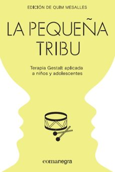 Descargar LA PEQUEÑA TRIBU: TERAPIA GESTAL APLICADA A NIÑOS Y ADOLESCENTES gratis pdf - leer online