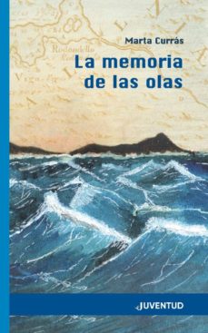 Los mejores libros descargan google books LA MEMORIA DE LAS OLAS de MARTA CURRAS MARTINEZ (Literatura española)  9788426145604