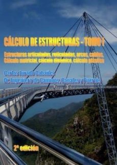 Descargar CALCULO DE ESTRUCTURAS : ESTRUCTURAS ARTICULADAS, RETICUL ADAS, ARCOS, CABLES, CALCULO MATRICIAL, CALCULO DINAMICO, CALCULO PLASTICO gratis pdf - leer online