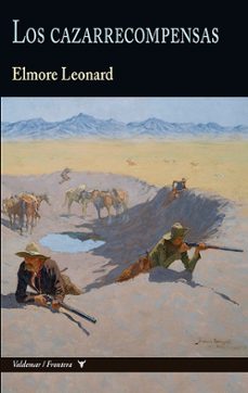 Un libro de descarga gratuita en pdf. LOS CAZARRECOMPENSAS (COLECCIÓN FRONTERA) de ELMORE LEONARD (Literatura española) 