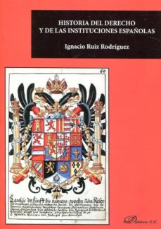 Portada de HISTORIA DEL DERECHO Y DE LAS INSTITUCIONES ESPAÑOLAS