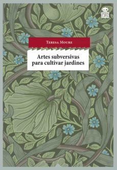 Descarga de libros en línea ARTES SUBVERSIVAS PARA CULTIVAR JARDINES 9788494280504 de TERESA MOURE PDB (Spanish Edition)