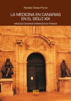 Ebook rar descargar LA MEDICINA EN CANARIAS EN EL SIGLO XIX de NICOLAS CHESA PONCE en español PDF 9788494406904