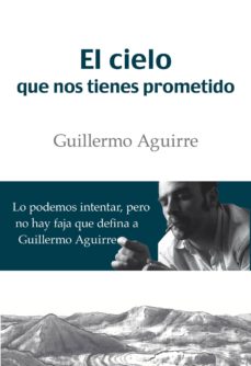 Descargar ebooks para mac gratis EL CIELO QUE NOS TIENES PROMETIDO de GUILLERMO AGUIRRE in Spanish 9788494447204 PDF FB2 MOBI