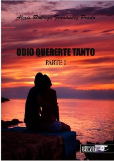 Mejores libros descargar pdf ODIO QUERERTE TANTO. PARTE I en español