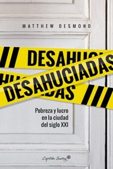 Descargar DESAHUCIADAS: POBREZA Y LUCRO EN LA CIUDAD DEL SIGLO XXI gratis pdf - leer online