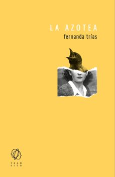 Formato de libro electrónico descargable gratuito en pdf. LA AZOTEA 9788494909504 CHM PDF de FERNANDA TRIAS PATRON (Spanish Edition)