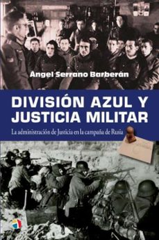 Descargar epub ebooks gratis DIVISION AZUL Y JUSTICIA MILITAR  de ANGEL SERRANO BARBERAN 9788497392204