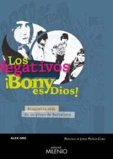 Libro en línea descarga pdf LOS NEGATIVOS ¡BONY ES DIOS! in Spanish de ÀLEX ORÓ SOLÉ 9788497439404