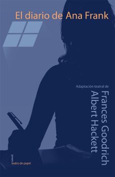 Descarga gratis los libros en pdf. EL DIARIO DE ANA FRANK (ADAPTACION TEATRAL) FB2 RTF DJVU de FRANCES GOODRICH 9788498451504 in Spanish