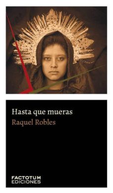 La mejor descarga gratuita de libros electrónicos HASTA QUE MUERAS in Spanish de RAQUEL ROBLES 9789874198204
