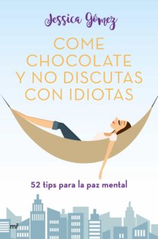 Portada de COME CHOCOLATE Y NO DISCUTAS CON IDIOTAS (EBOOK)