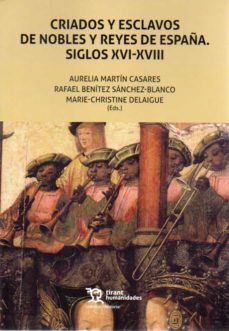 Portada de CRIADOS Y ESCLAVOS DE NOBLES Y REYES DE ESPAÑA. SIGLOS XVI-XVIII