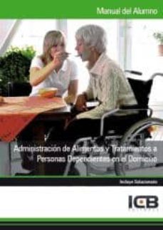Portada de MANUAL ADMINISTRACIN DE ALIMENTOS Y TRATAMIENTOS A PERSONAS DEPENDIENTES EN EL DOMICILIO