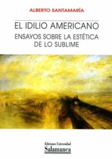 Portada de EL IDILIO AMERICANO: ENSAYOS SOBRE LA ESTETICA DE LO SUBLIME