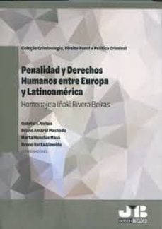 Portada de PENALIDAD Y DERECHOS HUMANOS ENTRE EUROPA Y LATINOAMERICA. HOMENA JE A IÑAKI RIVERA BEIRAS