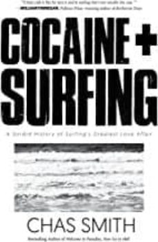 Foro abierto descarga de libros COCAINE + SURFING: A SORDID HISTORY OF SURFING S GREATEST LOVE AFFAIR 9781945572814