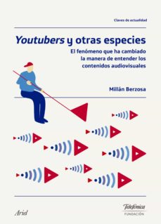 Descarga gratuita de libros de ordenador en línea. YOUTUBERS Y OTRAS ESPECIES de MILLAN BERZOSA 9788408174714 MOBI iBook PDB (Spanish Edition)