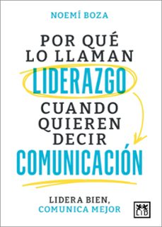 POR QUÉ LO LLAMAN LIDERAZGO CUANDO QUIEREN DECIR COMUNICACIÓN;