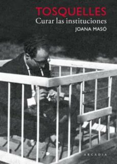 tosquelles. curar las instituciones-joana maso-9788412542714