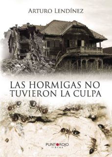 Amazon enciende libros electrónicos: LAS HORMIGAS NO TUVIERON LA CULPA en español PDF de ARTURO LENDÍNEZ GONZÁLEZ