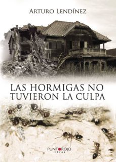 Descargas de libros electrónicos gratis para kindle LAS HORMIGAS NO TUVIERON LA CULPA in Spanish de ARTURO LENDÍNEZ GONZÁLEZ ePub