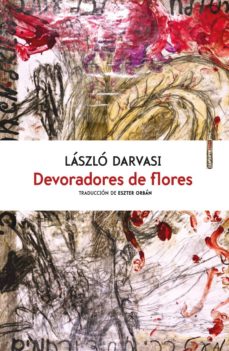 Descargar libros de texto completo gratis. DEVORADORES DE FLORES de LASZLO DARVASI