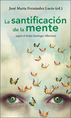 Descarga gratuita de ebooks informáticos en formato pdf. LA SANTIFICACION DE LA MENTE SEGUN EL BEATRO SANTIAGO ALBERIONE