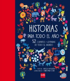 HISTORIAS PARA TODO EL AÑO:52 CUENTOS Y LEYENDAS DE TODO EL MUNDO | ANGELA  MCALLISTER | Casa del Libro México