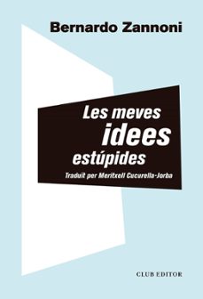 Descargar archivo de libro electrónico LES MEVES IDEES ESTÚPIDES
         (edición en catalán) de BERNARDO ZANNONI