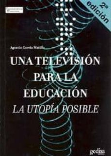 Descargar UNA TELEVISION PARA LA EDUCACION: LA UTOPIA POSIBLE gratis pdf - leer online