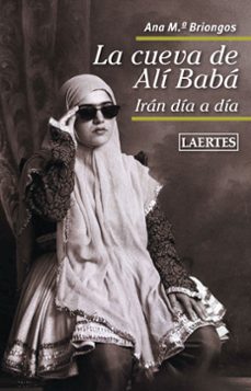 Descarga de libros electrónicos gratis en línea LA CUEVA DE ALI BABA: IRAN DIA A DIA 9788475849614 de ANNA M. BRIONGOS GUADAYOL (Spanish Edition)