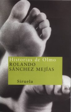 Descarga gratuita de servicios web de libros electrónicos. HISTORIAS DE OLMO de ROLANDO SANCHEZ MEJIAS 9788478445714 FB2 DJVU